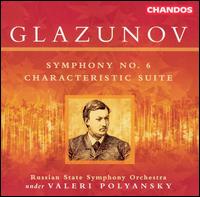 Glazunov: Symphony No. 6; Characteristic Suite - Russian State Symphony Orchestra; Valery Polyansky (conductor)