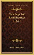 Gleanings and Reminiscences (1875)