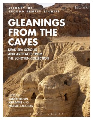 Gleanings from the Caves: Dead Sea Scrolls and Artefacts from the Schyen Collection - Elgvin, Torleif (Editor), and Langlois, Michael (Editor), and Davis, Kipp (Editor)