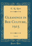 Gleanings in Bee Culture, 1915, Vol. 43 (Classic Reprint)