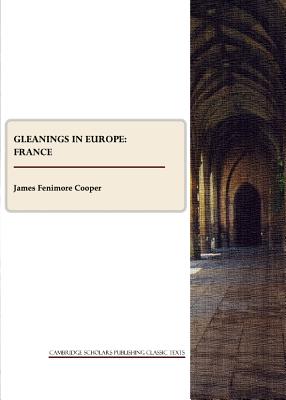 Gleanings in Europe: France - Cooper, James Fenimore
