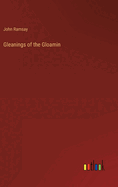 Gleanings of the Gloamin