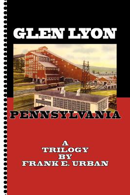 Glen Lyon, Pennsylvania - A Trilogy - Urban, Frank E