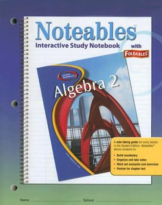 Glencoe Algebra 2, Noteables: Interactive Study Notebook with Foldables - McGraw Hill