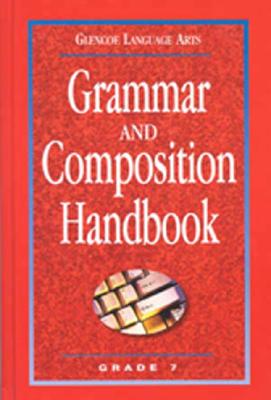 Glencoe Language Arts: Grammar and Composition Handbook, Grade 7 - McGraw-Hill (Creator)