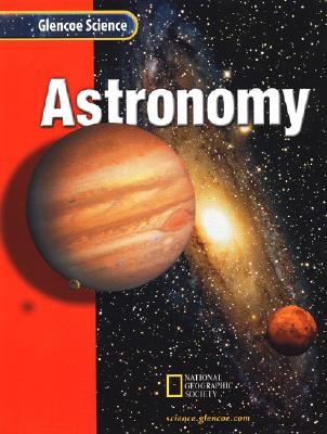 Glencoe Science: Astronomy Student Edition 2002 - McGraw-Hill/Glencoe (Creator)