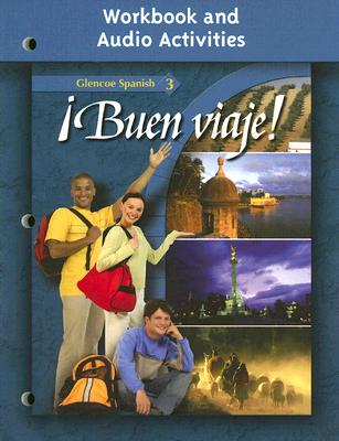 Glencoe Spanish 3 Buen Viaje!: Workbook And Audio Activities - Schmitt, Conrad J, Ph.D., and Woodford, Protase E