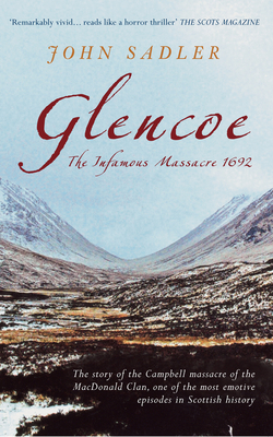 Glencoe: The Infamous Massacre, 1692 - Sadler, John