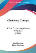 Glendearg Cottage: A Tale Concerning Church Principles (1846)