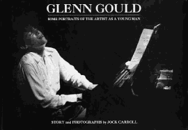 Glenn Gould: Some Portraits of the Artist as a Young Man