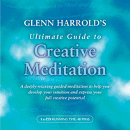 Glenn Harrold's Ultimate Guide to Creative Meditation
