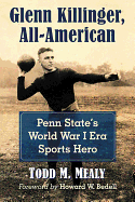 Glenn Killinger, All-American: Penn State's World War I Era Sports Hero