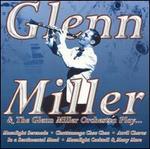 Glenn Miller & The Glenn Miller Orchestra Play