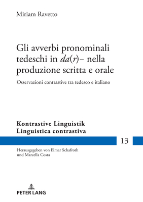 Gli avverbi pronominali tedeschi in da(r)- nella produzione scritta e orale: Osservazioni contrastive tra tedesco e italiano - Costa, Marcella, and Ravetto, Miriam