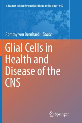 Glial Cells in Health and Disease of the CNS - Von Bernhardi, Rommy (Editor)