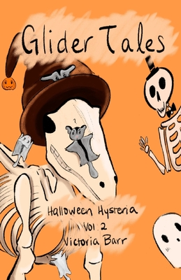 Glider Tales: Volume 2: Halloween Hysteria - Barr, Victoria