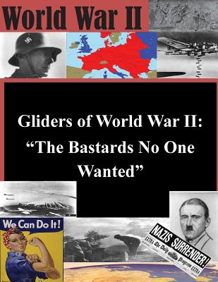 Gliders of World War II: "The Bastards No One Wanted" - School of Advanced Air and Space Studies