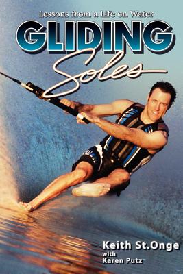 Gliding Soles: Lessons from a Life on Water - Putz, Karen, and St Onge, Keith