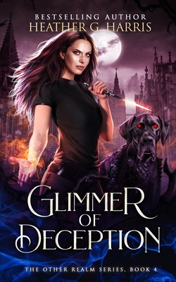 Glimmer of Deception: An Urban Fantasy Novel - Harris, Heather G