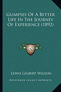 Glimpses Of A Better Life In The Journey Of Experience (1892)