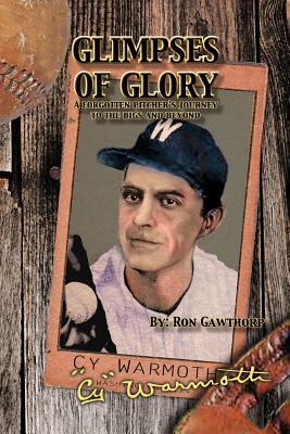 Glimpses of Glory: A Forgotten Pitcher's Journey - Gawthorp, Ron