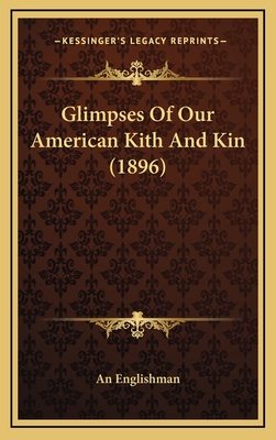 Glimpses of Our American Kith and Kin (1896) - An Englishman