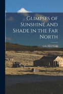 Glimpses of Sunshine and Shade in the Far North