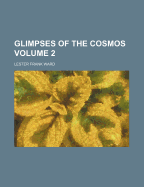 Glimpses of the Cosmos Volume 2