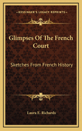 Glimpses of the French Court: Sketches from French History
