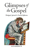 Glimpses of the Gospel: Theological, Spiritual and Practical Reflections