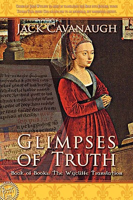 Glimpses of Truth - Cavanaugh, Jack, and Nix, William E (Foreword by)
