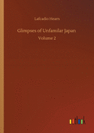 Glimpses of Unfamilar Japan: Volume 2