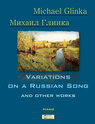Glinka. Variations on a Russian Song and other Works. - Shevtsov, Victor (Editor), and Glinka, Michael
