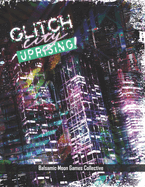 Glitch City Uprising!: Narrative Cyberpunk Indie TTRPG
