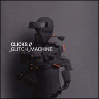 Glitch Machine - Clicks