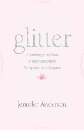 Glitter: A Sparkling Life Well Lived, a Future Cut Too Short, an Impression Never Forgotten