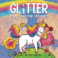 Glitter the Tooting Unicorn: A Magical Story About a Unicorn Who Toots