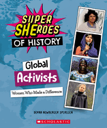 Global Activists: Women Who Made a Difference (Super Sheroes of History)