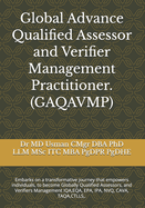 Global Advance Qualified Assessor and Verifier Management Practitioner. (GAQAVMP): Embarks on a transformative journey that empowers individuals, to become Globally Qualified Assessors, and Verifiers Management IQA, EQA, EPA, IPA, NVQ, CAVA, TAQA...