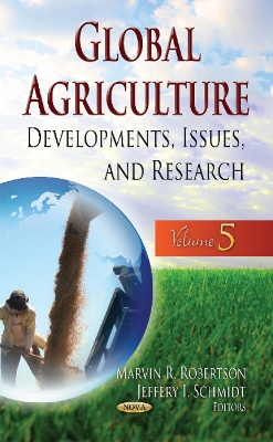 Global Agriculture: Developments, Issues & Research -- Volume 5 - Robertson, Marvin R (Editor), and Schmidt, Jeffery I (Editor)