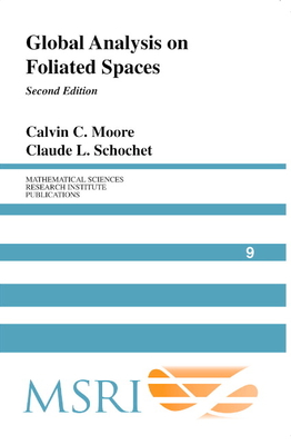 Global Analysis on Foliated Spaces - Moore, Calvin C., and Schochet, Claude L.