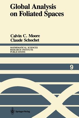 Global Analysis on Foliated Spaces - Moore, Calvin C, and Schochet, Claude
