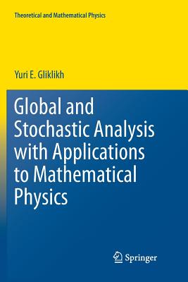 Global and Stochastic Analysis with Applications to Mathematical Physics - Gliklikh, Yuri E.