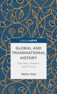 Global and Transnational History: The Past, Present, and Future