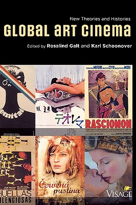 Global Art Cinema: New Theories and Histories - Galt, Rosalind (Editor), and Schoonover, Karl (Editor)