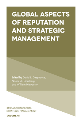 Global Aspects of Reputation and Strategic Management - Deephouse, David (Editor), and Gardberg, Naomi (Editor), and Newburry, William (Editor)