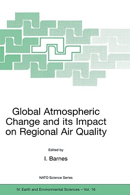 Global Atmospheric Change and Its Impact on Regional Air Quality - Barnes, Ian, Dr. (Editor)