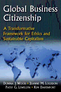 Global Business Citizenship: A Transformative Framework for Ethics and Sustainable Capitalism: A Transformative Framework for Ethics and Sustainable Capitalism