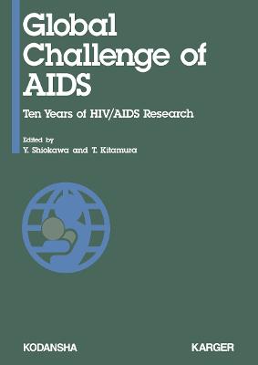 Global Challenge of AIDS: Ten Years of HIV/AIDS Research: Proceedings of the Tenth International Conference on AIDS/International Conference on Std, Yokohama, August 7-12, 1994 - Shiokawa, Yuichi