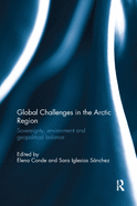 Global Challenges in the Arctic Region: Sovereignty, Environment and Geopolitical Balance